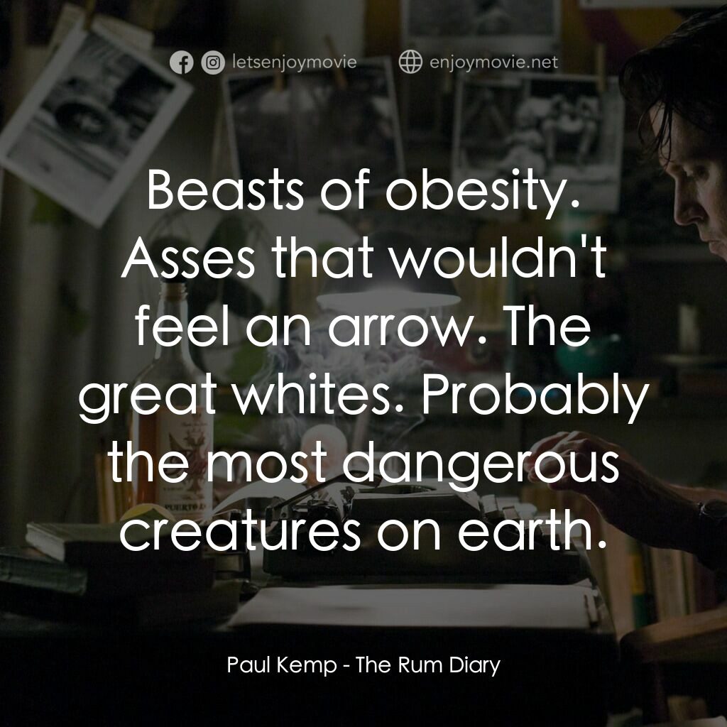 醉後型男日記電影對白：Paul Kemp:  Beasts of obesity. Asses that wouldn't feel an arrow. The great white