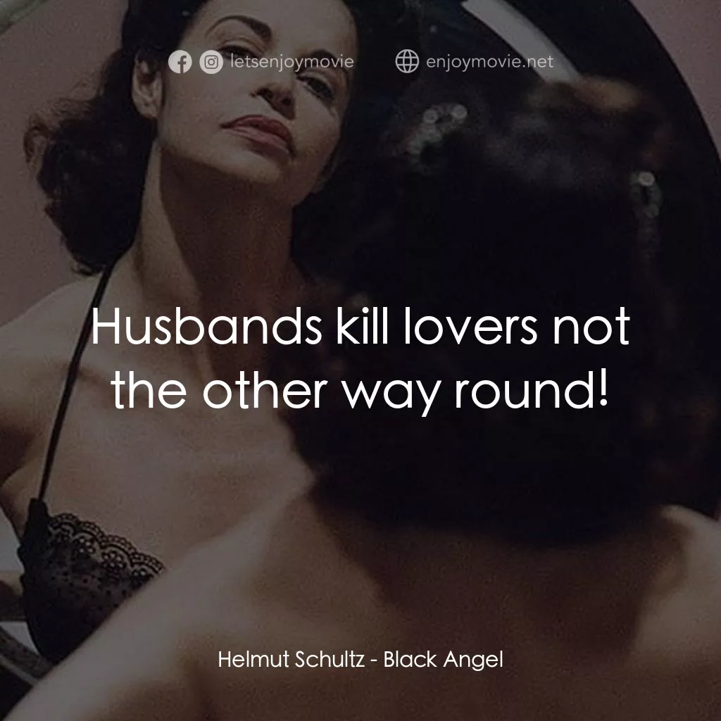 《黑天使》經典台詞：Helmut Schultz: Husbands kill lovers not the other ...