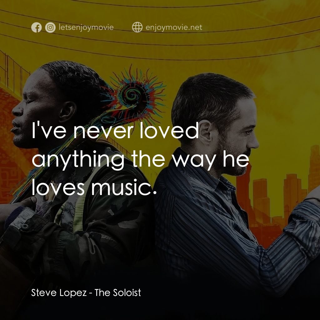 《心靈獨奏》經典台詞：Steve Lopez: I've never loved anything the way ...