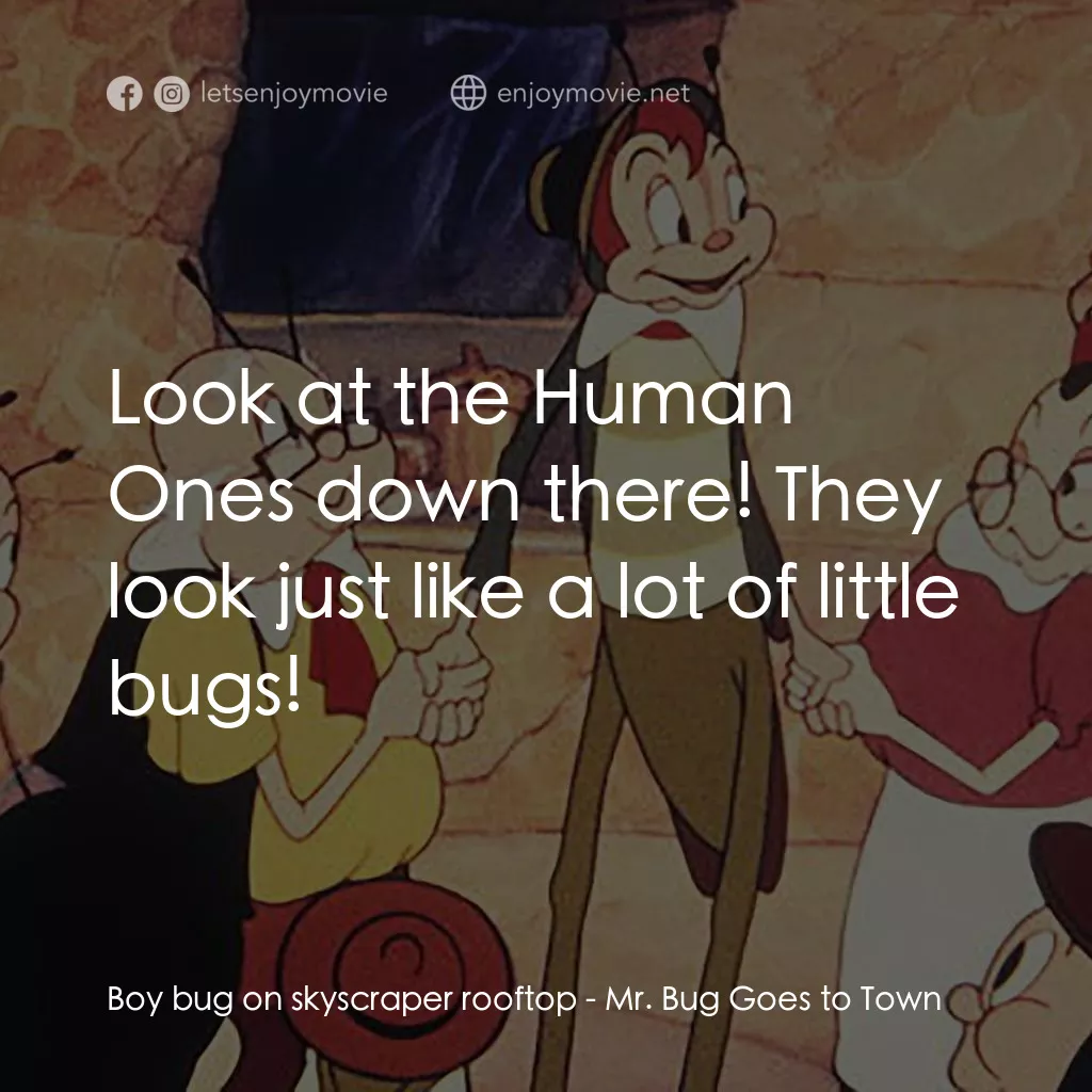蟲先生進城記電影對白：Boy bug on skyscraper rooftop: Look at the Human Ones down there! They look just 