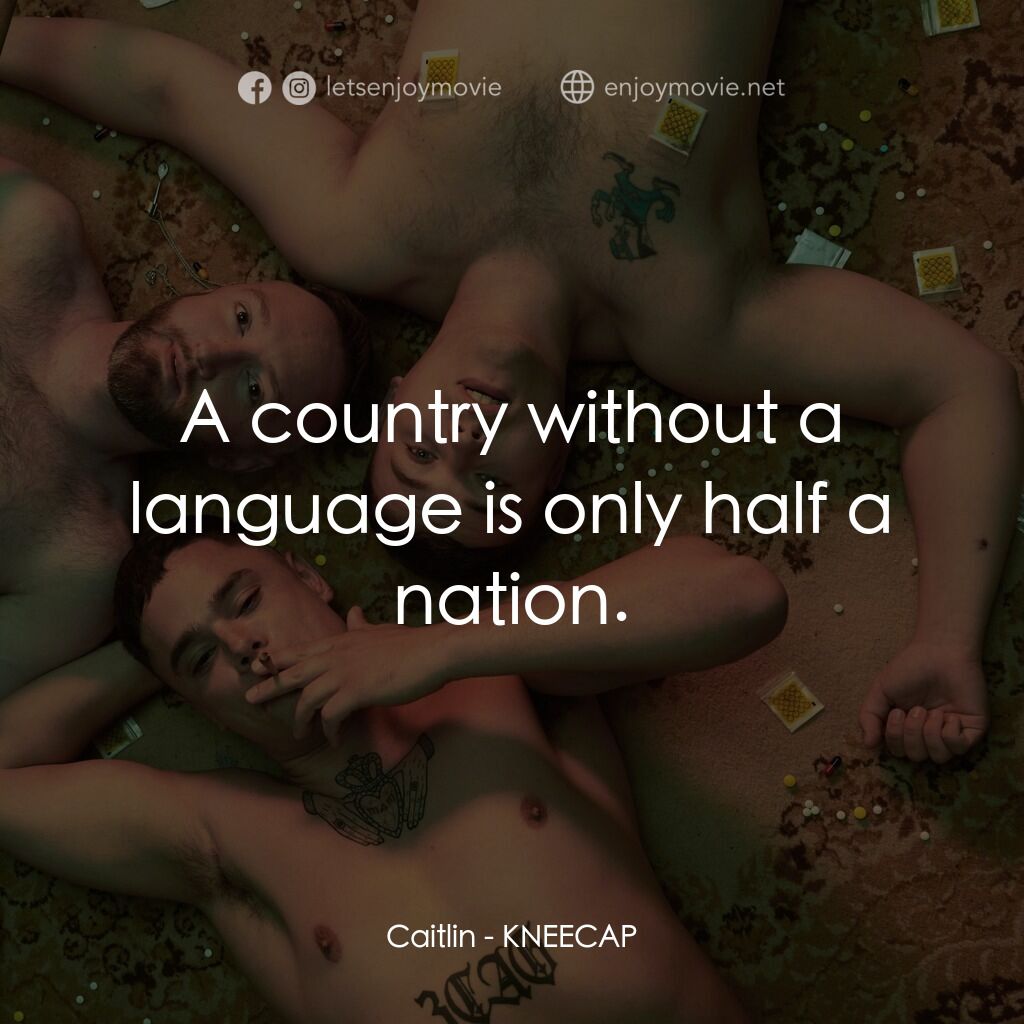 嘻蓋骨男孩電影對白：Caitlin:  A country without a language is only half a nation.