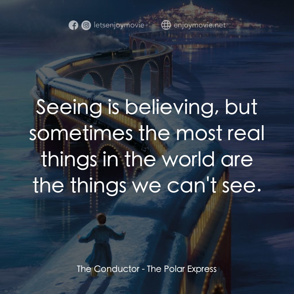 《北極特快車》經典台詞：The Conductor: Seeing is believing, but sometimes  ...