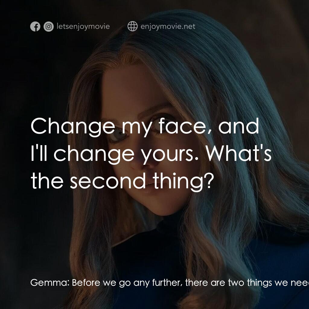 人工殺姬 2.0電影對白：Gemma:  Before we go any further, there are two things we need to talk about. The