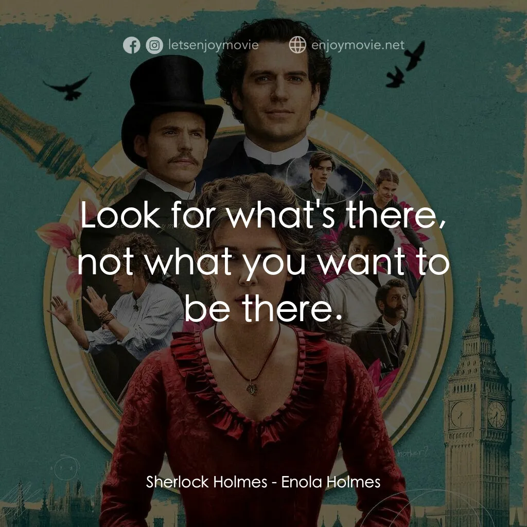 天才少女福爾摩斯電影對白：Sherlock Holmes:  Look for what's there, not what you want to be there.