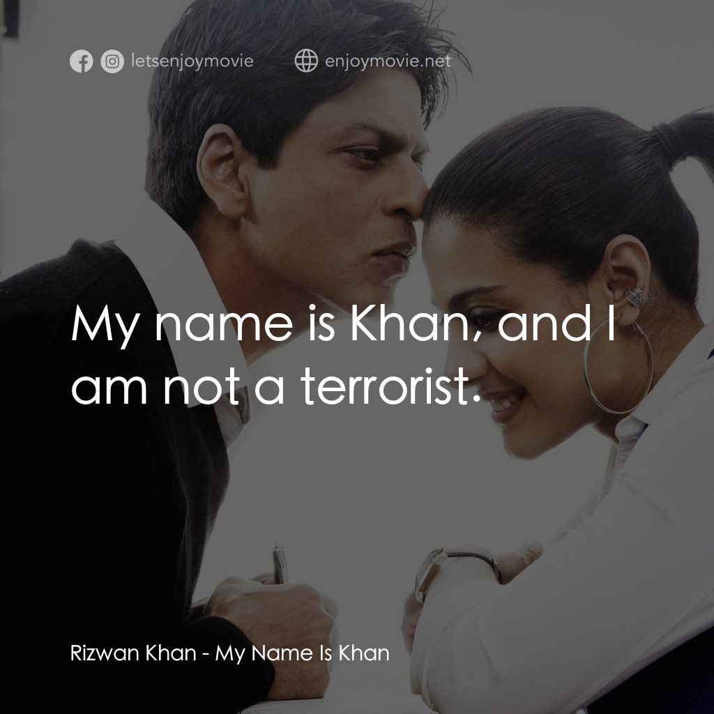 阿漢正傳電影對白：Rizwan Khan: My name is Khan, and I am not a terrorist.