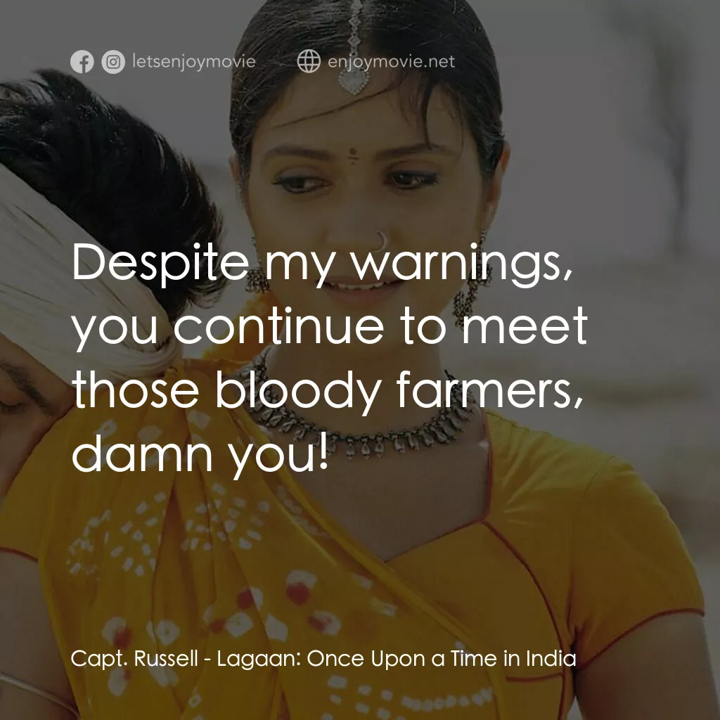 榮耀之役電影對白：Capt. Russell:  Despite my warnings, you continue to meet those bloody farmers, d