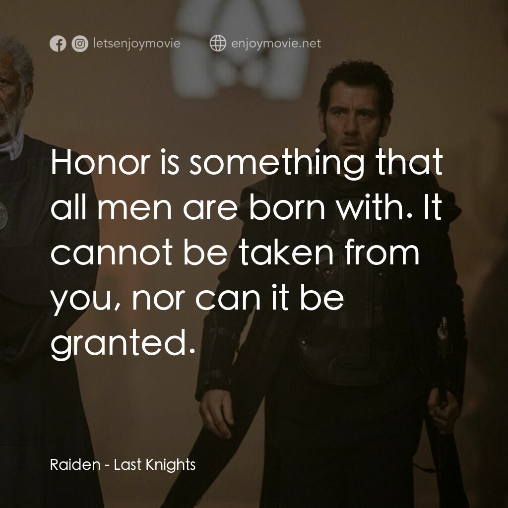 第七軍團：最後戰役經典對白：Raiden:  Honor is something that all men are born with. It cannot be taken from you, nor can it be gr