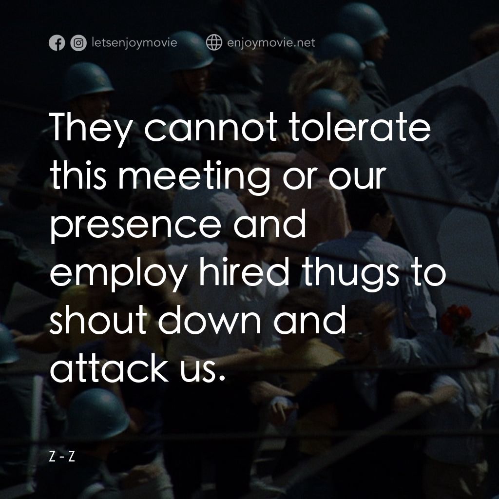大風暴電影對白：Z: They cannot tolerate this meeting or our presence and employ hired thugs to sh