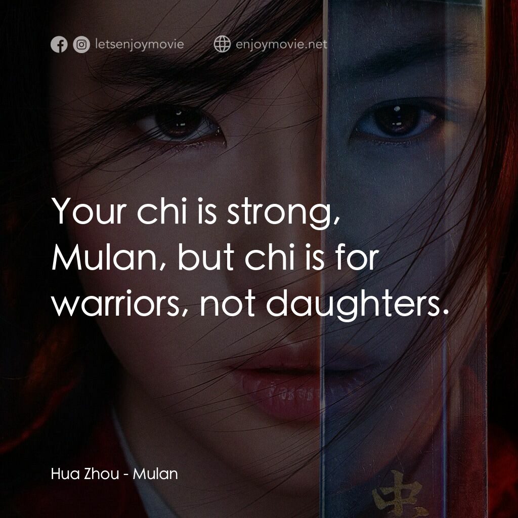 花木蘭電影對白：Hua Zhou:  Your chi is strong, Mulan, but chi is for warriors, not daughters.