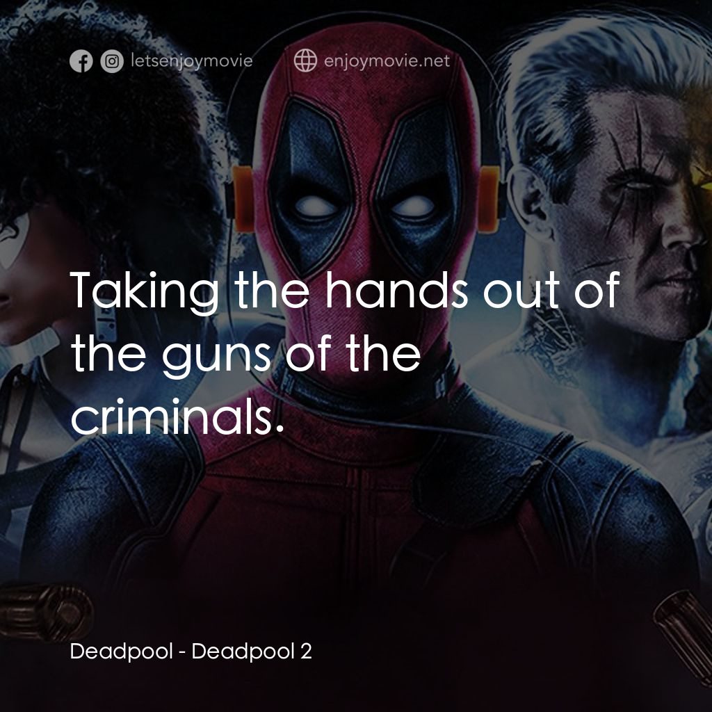 《死侍 2》經典台詞：Deadpool: Taking the hands out of the guns of the  ...