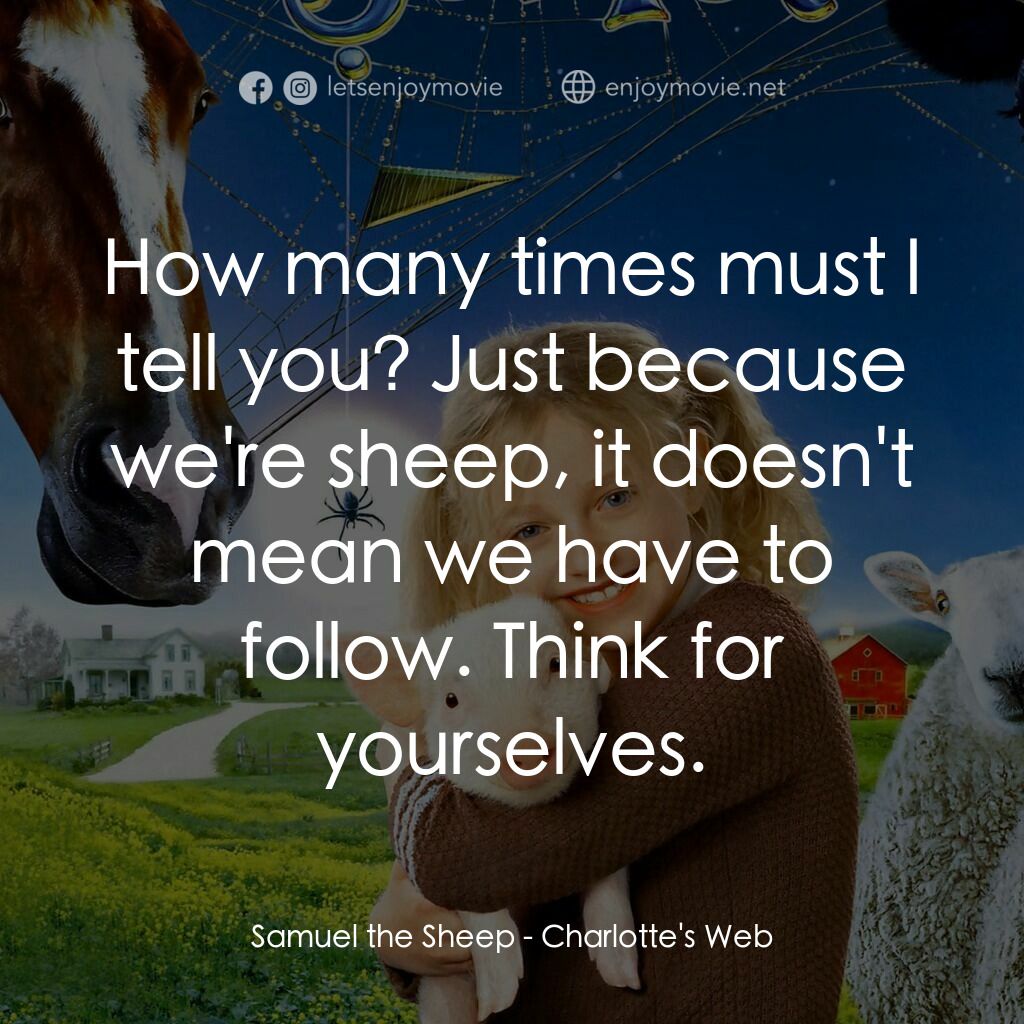 莎樂的神奇網網電影對白：Samuel the Sheep:  How many times must I tell you? Just because we're sheep, it d
