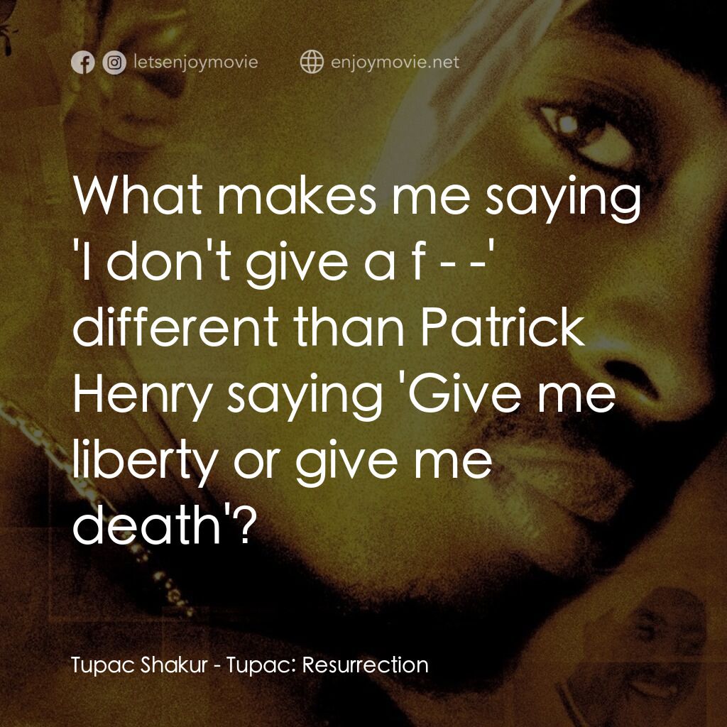 《圖派克：風華再現》經典台詞：Tupac Shakur:  What makes me saying 'I don' ...