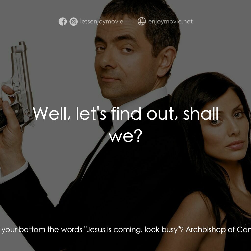 凸搥特派員電影對白：Johnny English:  Do you or do you not have tattooed on your bottom the words 