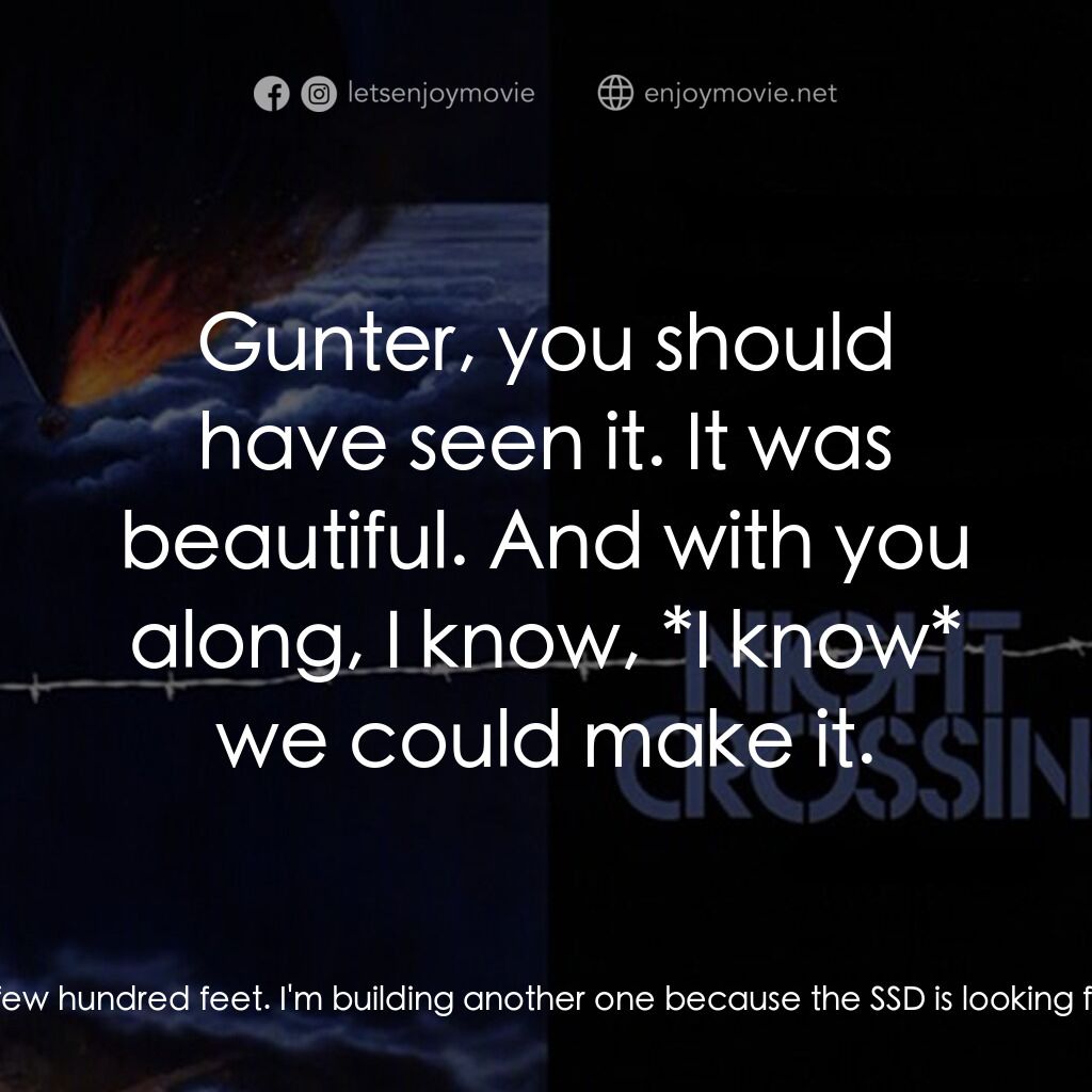 Night Crossing電影對白：Günter Wetzel:  There was a rumor. A balloon was found at the border near Lobenst