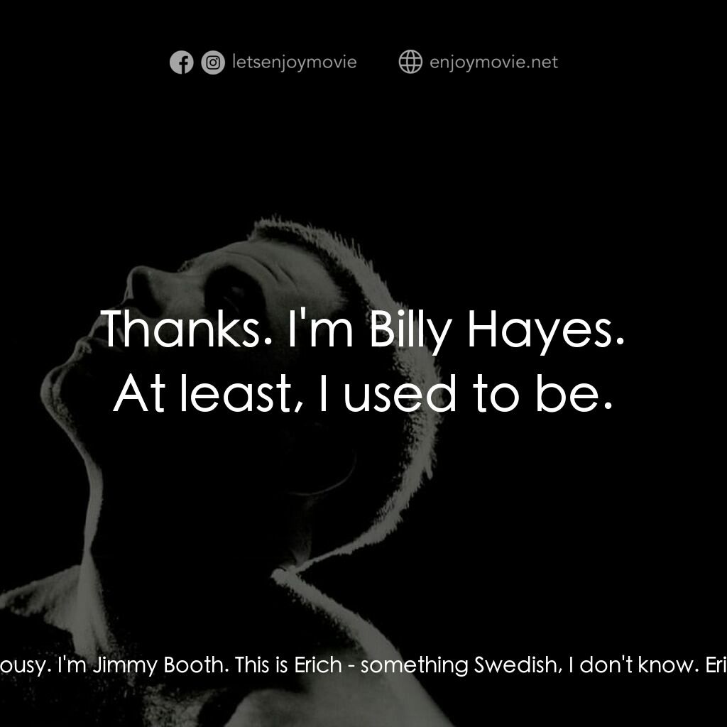 午夜快車電影對白：Billy Hayes:  It looks like a cheap hotel. Jimmy:  Only the room service is lousy