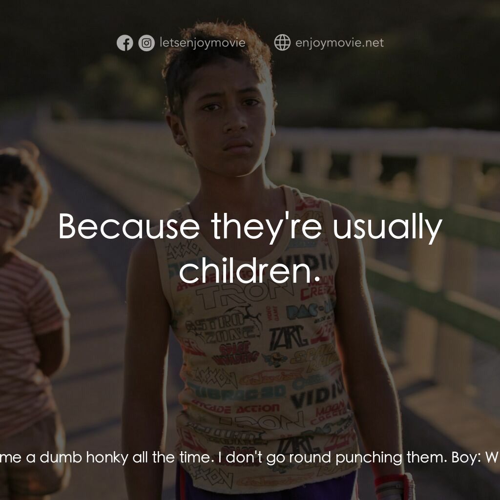 毛利男孩電影對白：Mr. Langston:  People call me a dumb honky all the time. I don't go round punchin