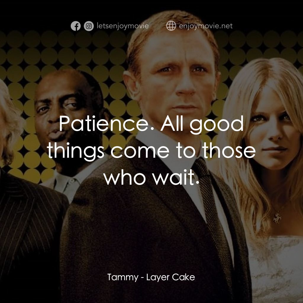 雙面任務電影對白：Tammy: Patience. All good things come to those who wait.