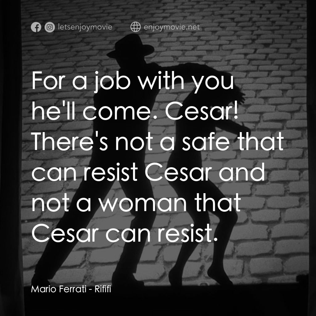 悍匪大決戰經典對白：Mario Ferrati: For a job with you he'll come. Cesar! There's not a safe that can resist Cesar