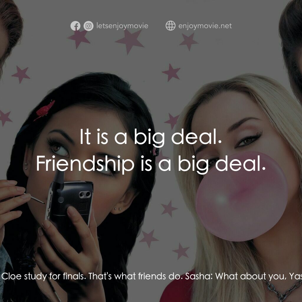 Bratz電影對白：Jade:  What happened to us? Cloe:  It's okay. Jade:  We were a team. We always ha