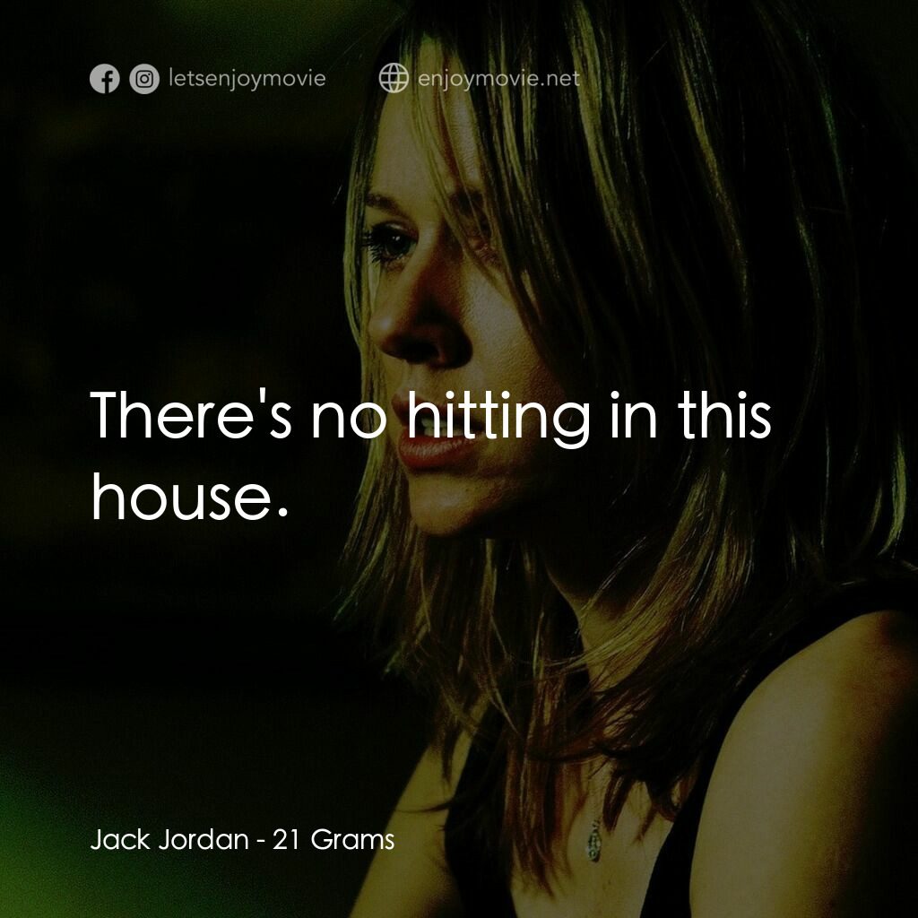 靈魂的重量電影對白：Jack Jordan:  There's no hitting in this house.