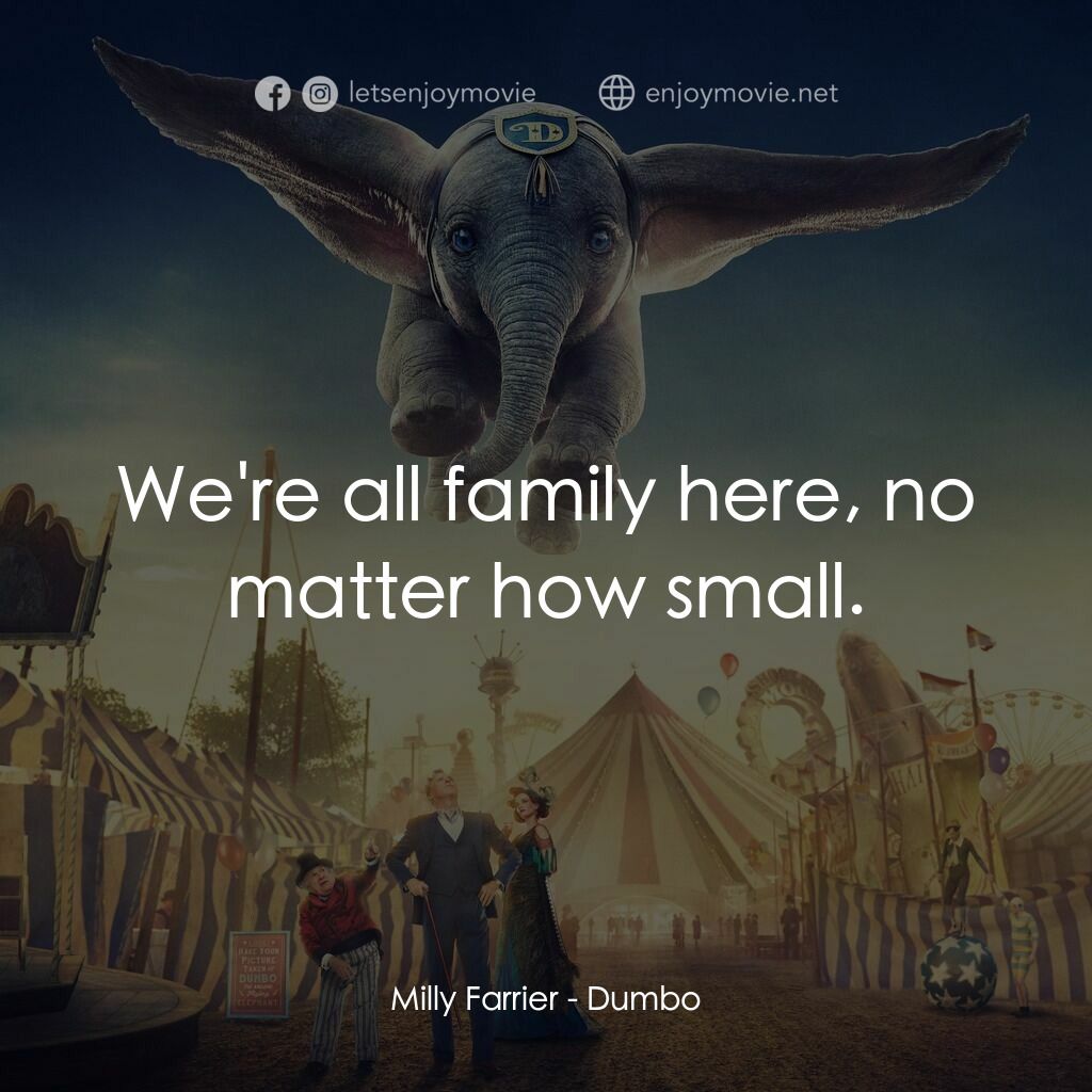 小飛象電影對白：Milly Farrier:  We're all family here, no matter how small.
