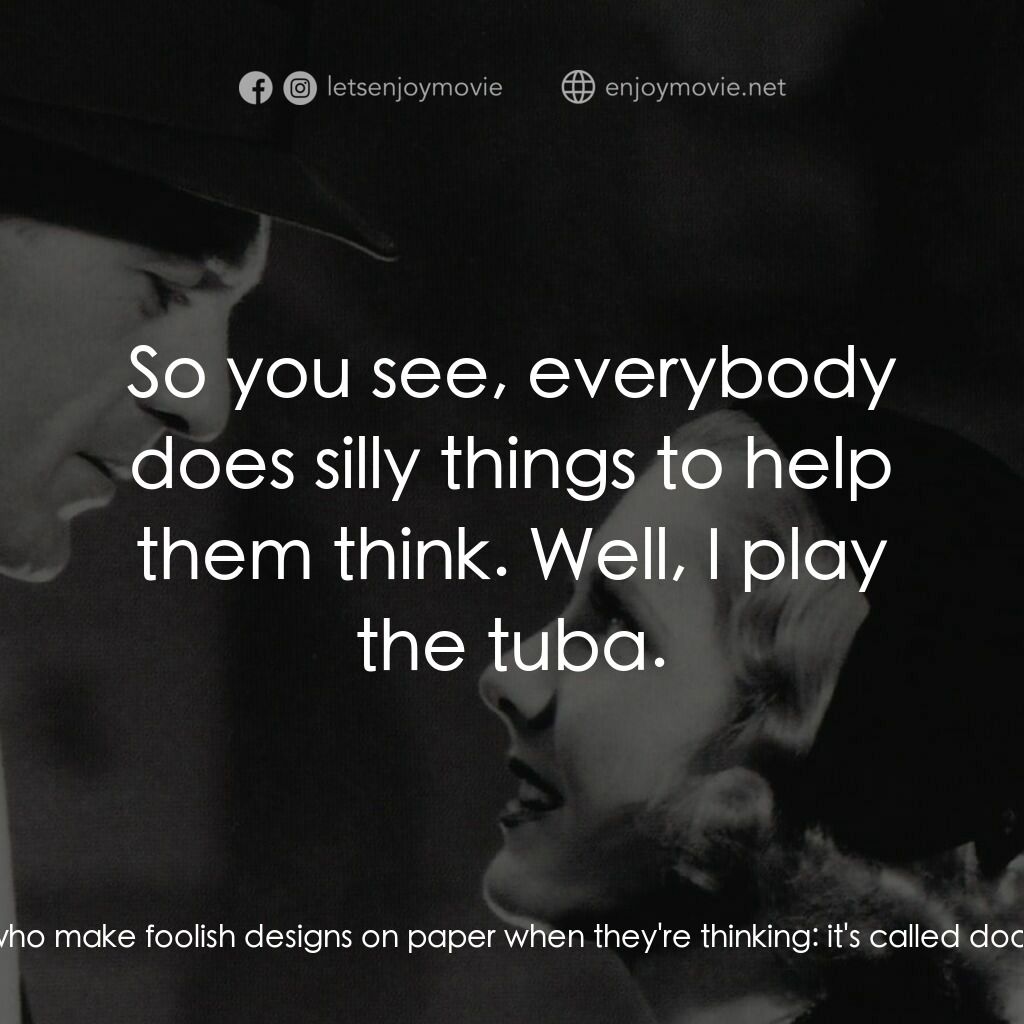 Mr. Deeds Goes to Town電影對白：Longfellow Deeds:  About my playing the tuba. Seems like a lot of fuss has been m