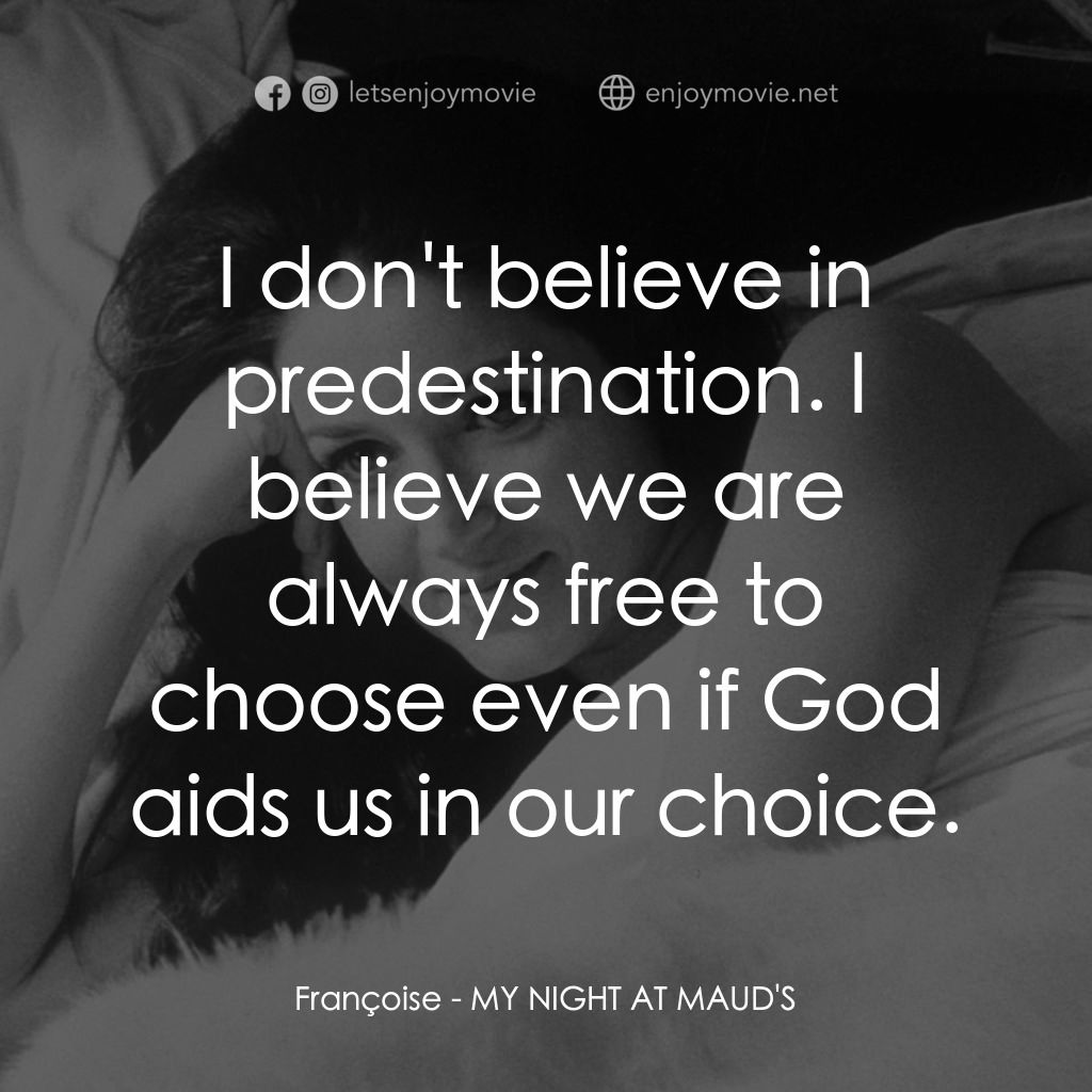 我在溫柔鄉電影對白：Françoise: I don't believe in predestination. I believe we are always free to cho