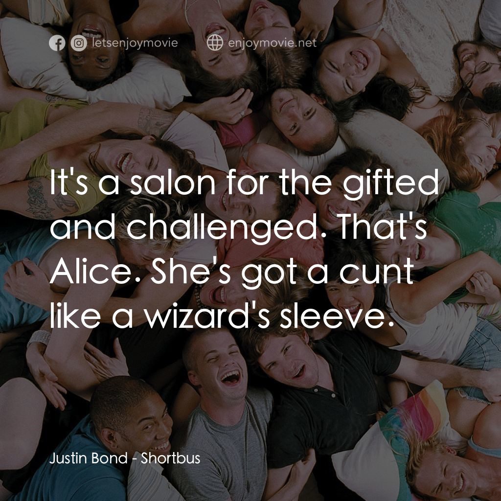 性愛巴士電影對白：Justin Bond: It's a salon for the gifted and challenged. That's Alice. She's got 