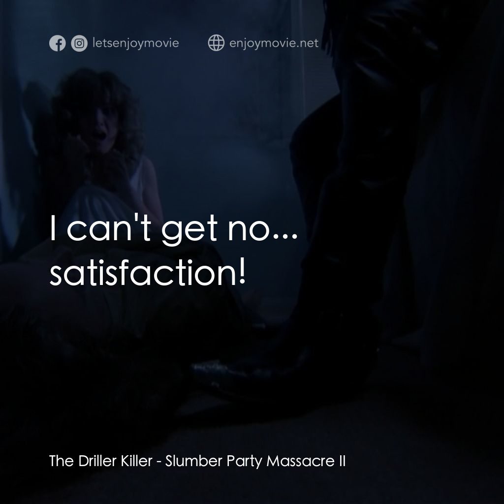 睡衣晚會大屠殺 2電影對白：The Driller Killer: I can't get no... satisfaction!