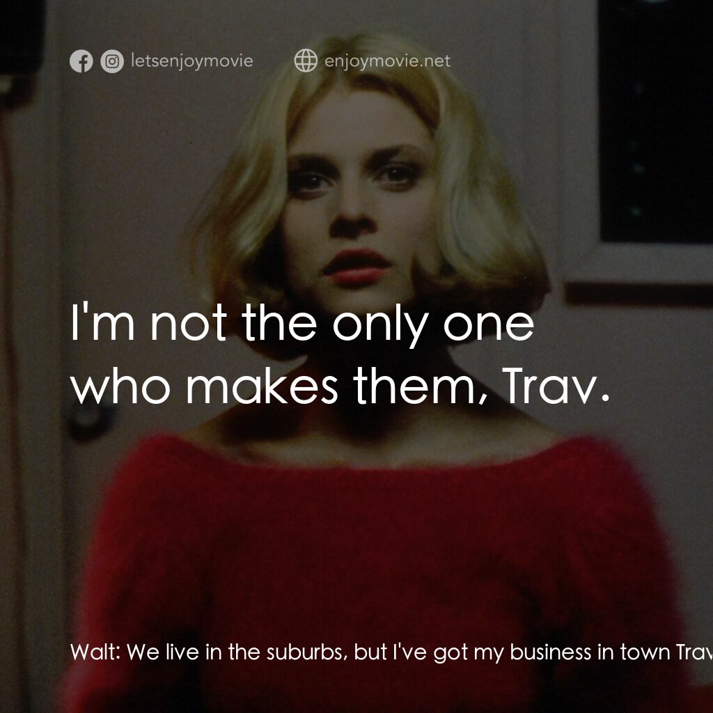 巴黎德州電影對白：Walt:  We live in the suburbs, but I've got my business in town Travis:  Oh yeah?