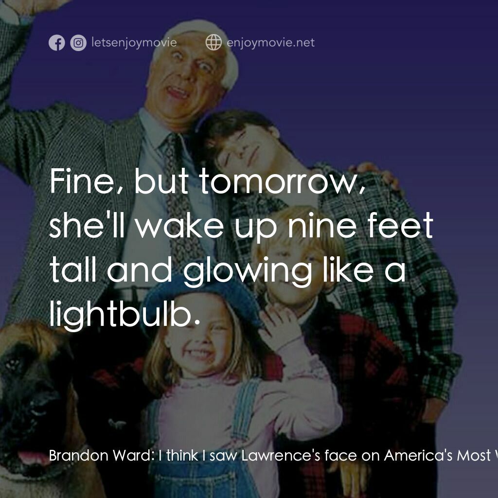 《Rent-a-Kid》經典台詞：Brandon Ward:  I think I saw Lawrence's face o ...