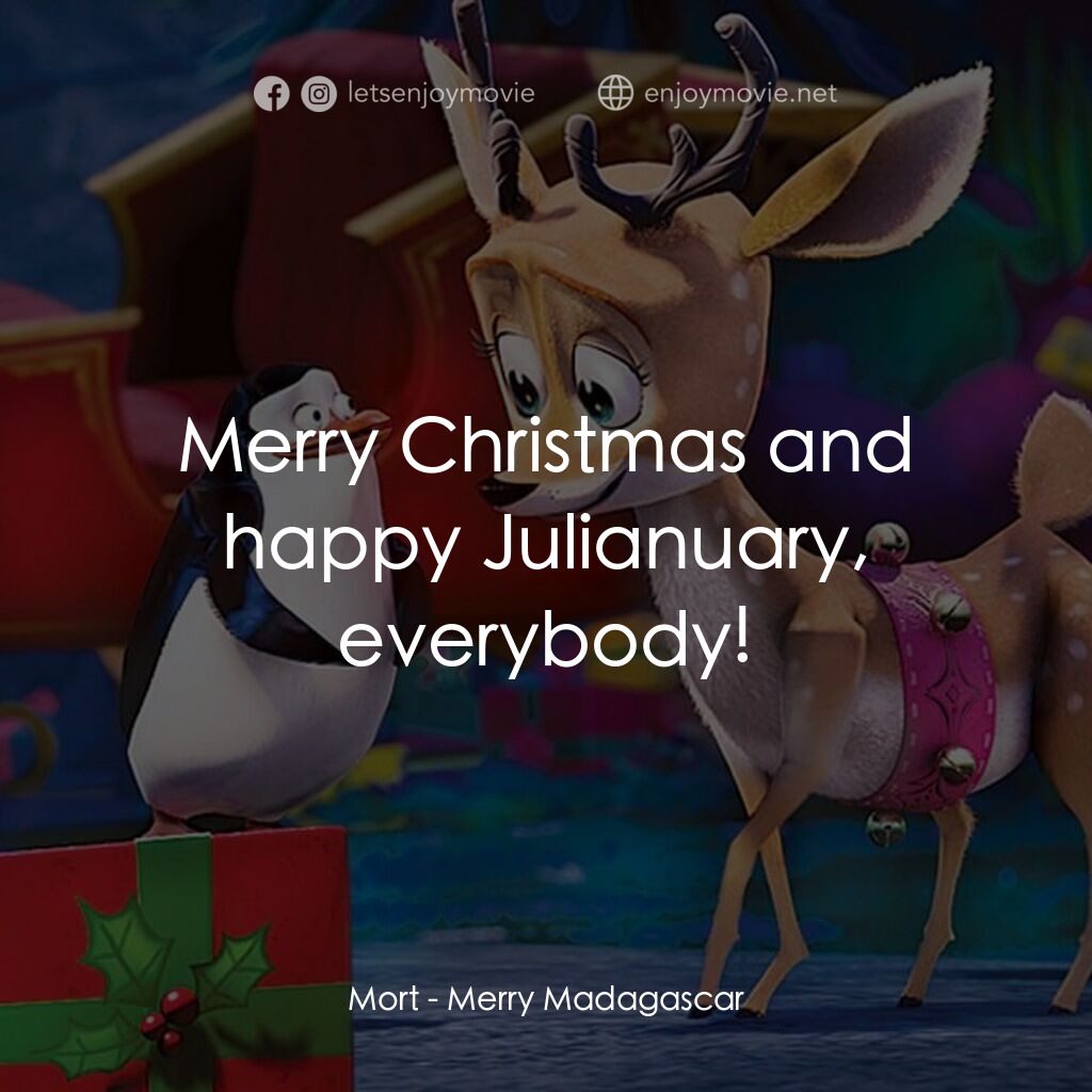 《馬達加斯加：聖誕快樂》經典台詞：Mort:  Merry Christmas and happy Julianuary, every ...