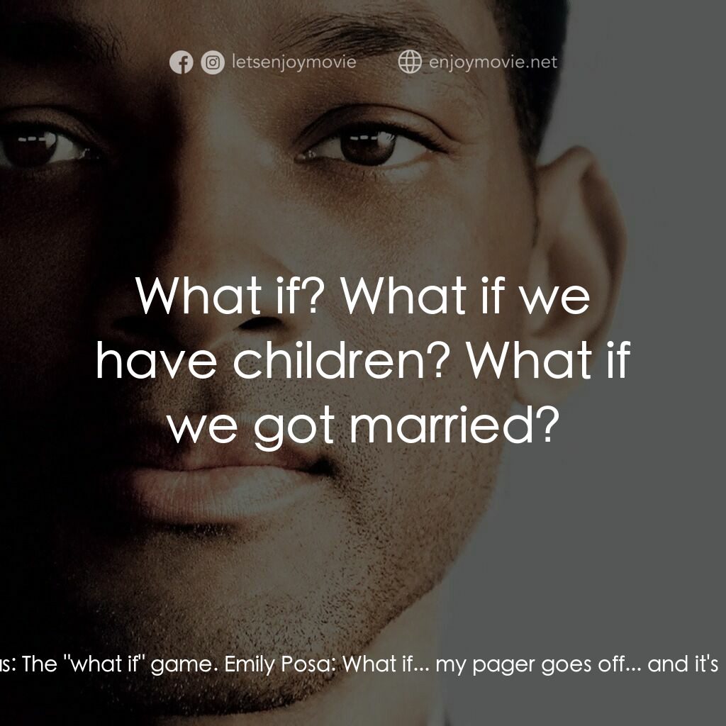 七生有幸電影對白：Emily Posa:  Do you wanna play a game? Ben Thomas:  What game? Emily Posa:  The 