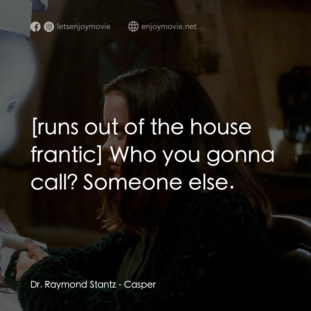 鬼馬小精靈電影對白：Dr. Raymond Stantz:  Who you gonna call? Someone else.