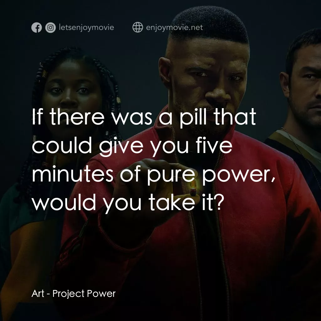 超能計劃電影對白：Art: If there was a pill that could give you five minutes of pure power, would yo