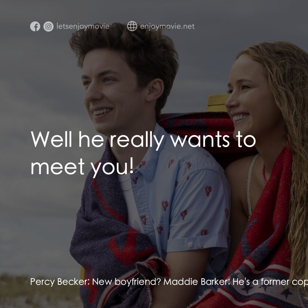 調教你處男電影對白：Percy Becker:  New boyfriend? Maddie Barker:  He's a former cop. Percy Becker:  O