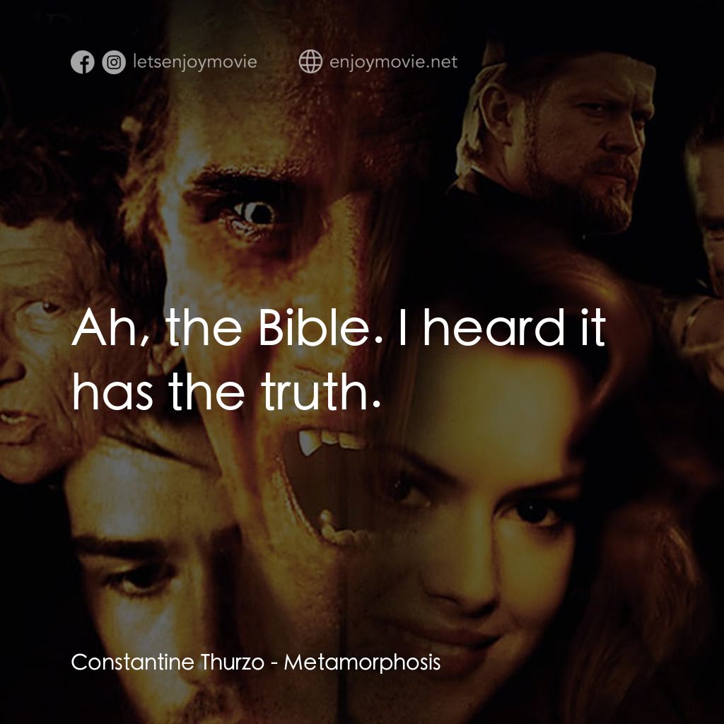 《Metamorphosis》經典台詞：Constantine Thurzo: Ah, the Bible. I heard it has  ...
