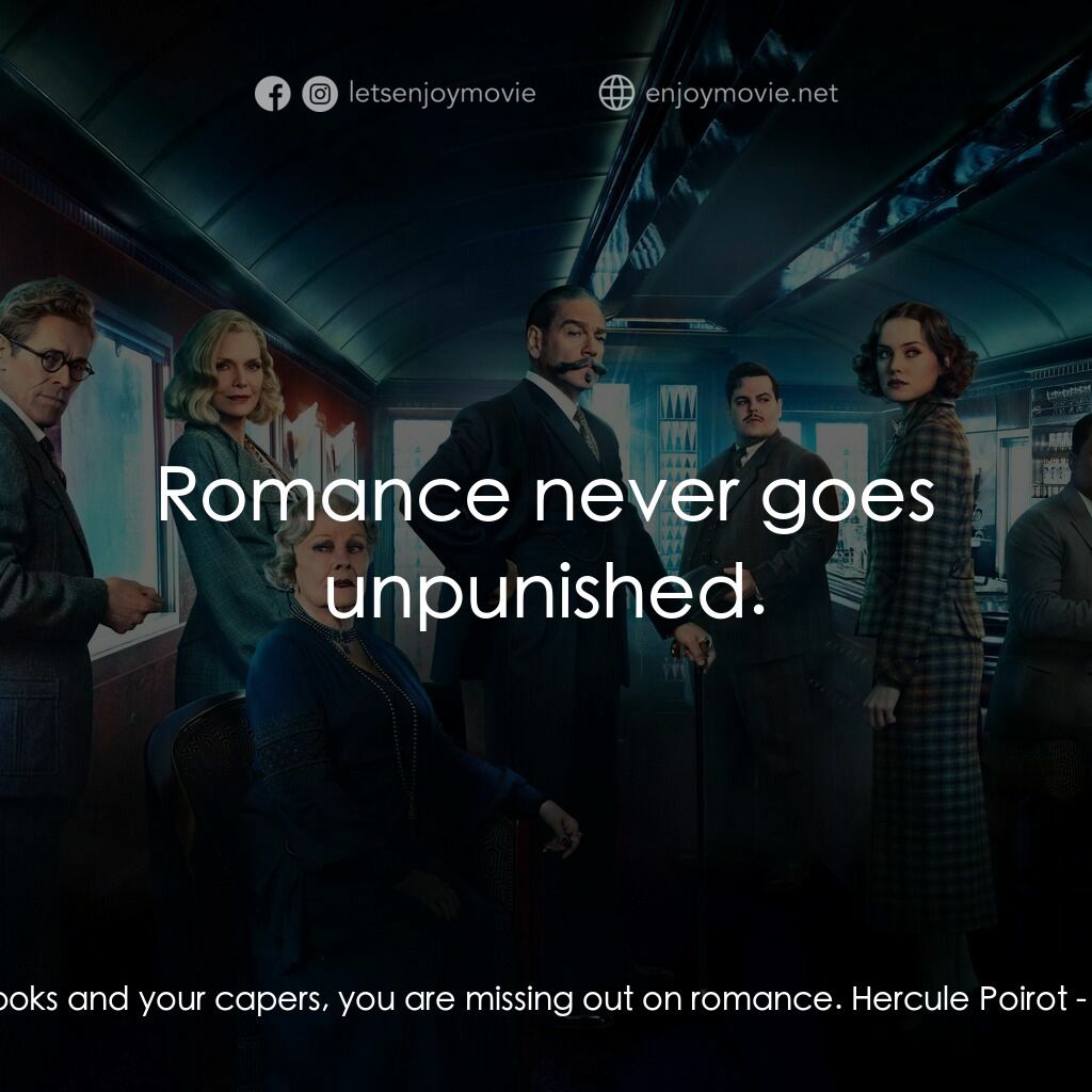 東方快車謀殺案電影對白：Bouc:  You know, with your books and your capers, you are missing out on romance.