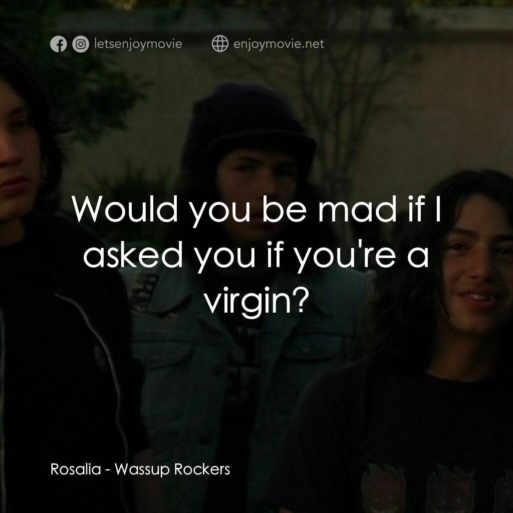 板仔玩轉電影對白：Rosalia:  Would you be mad if I asked you if you're a virgin?