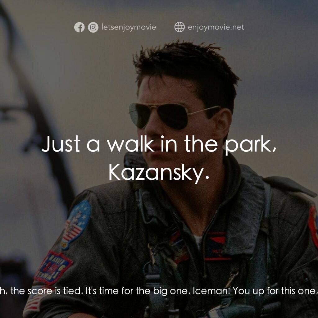 捍衛戰士電影對白：Goose:  It's the bottom of the 9th, the score is tied. It's time for the big one.