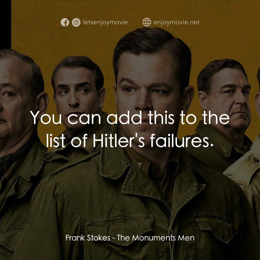 大尋寶家電影對白：Frank Stokes:  You can add this to the list of Hitler's failures.