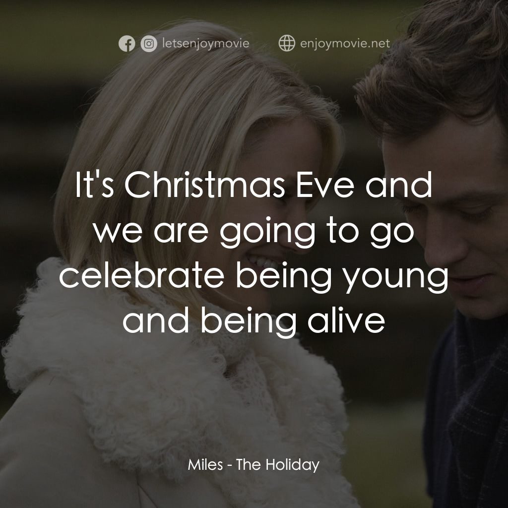 緣份精華遊電影對白：Miles: It's Christmas Eve and we are going to go celebrate being young and being 