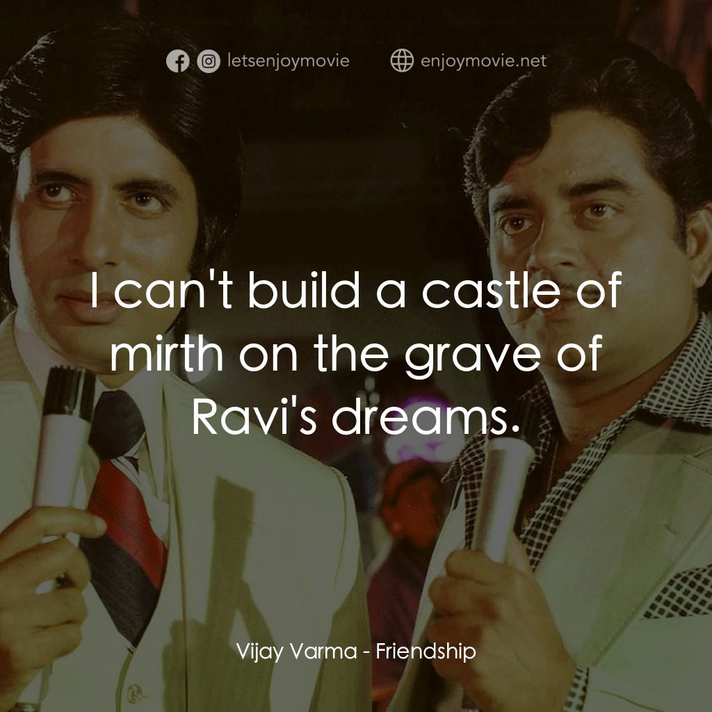 友敵難分經典對白：Vijay Varma: I can't build a castle of mirth on the grave of Ravi's dreams.