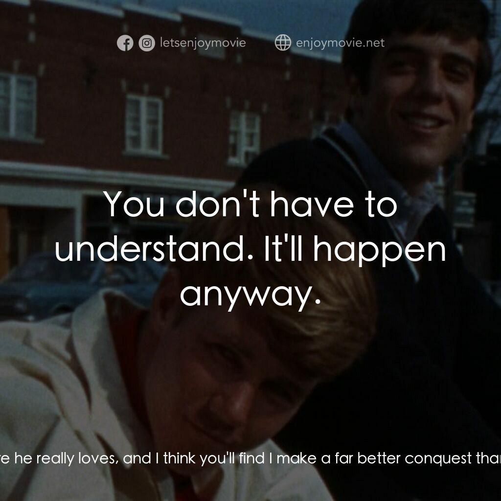 The First Time電影對白：Anna:  Every young man must have his fill of conquests before he really loves, an