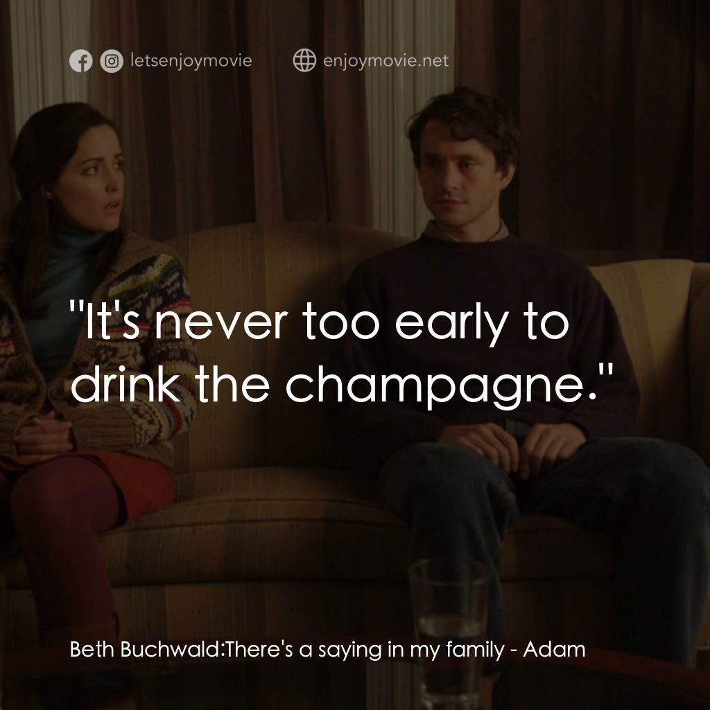 亞當電影對白：Beth Buchwald: There's a saying in my family:  