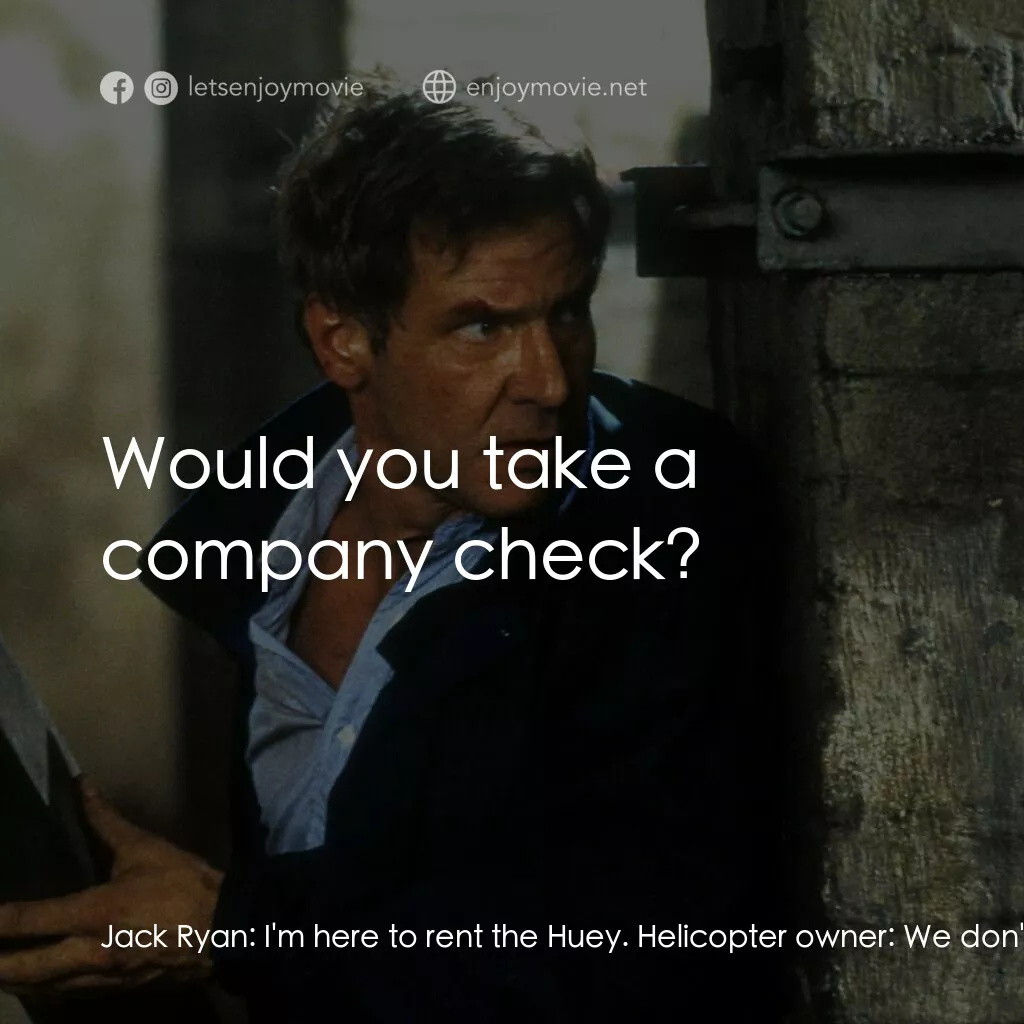 燃眉追擊電影對白：Jack Ryan:  I'm here to rent the Huey. Helicopter owner:  We don't rent it anymor
