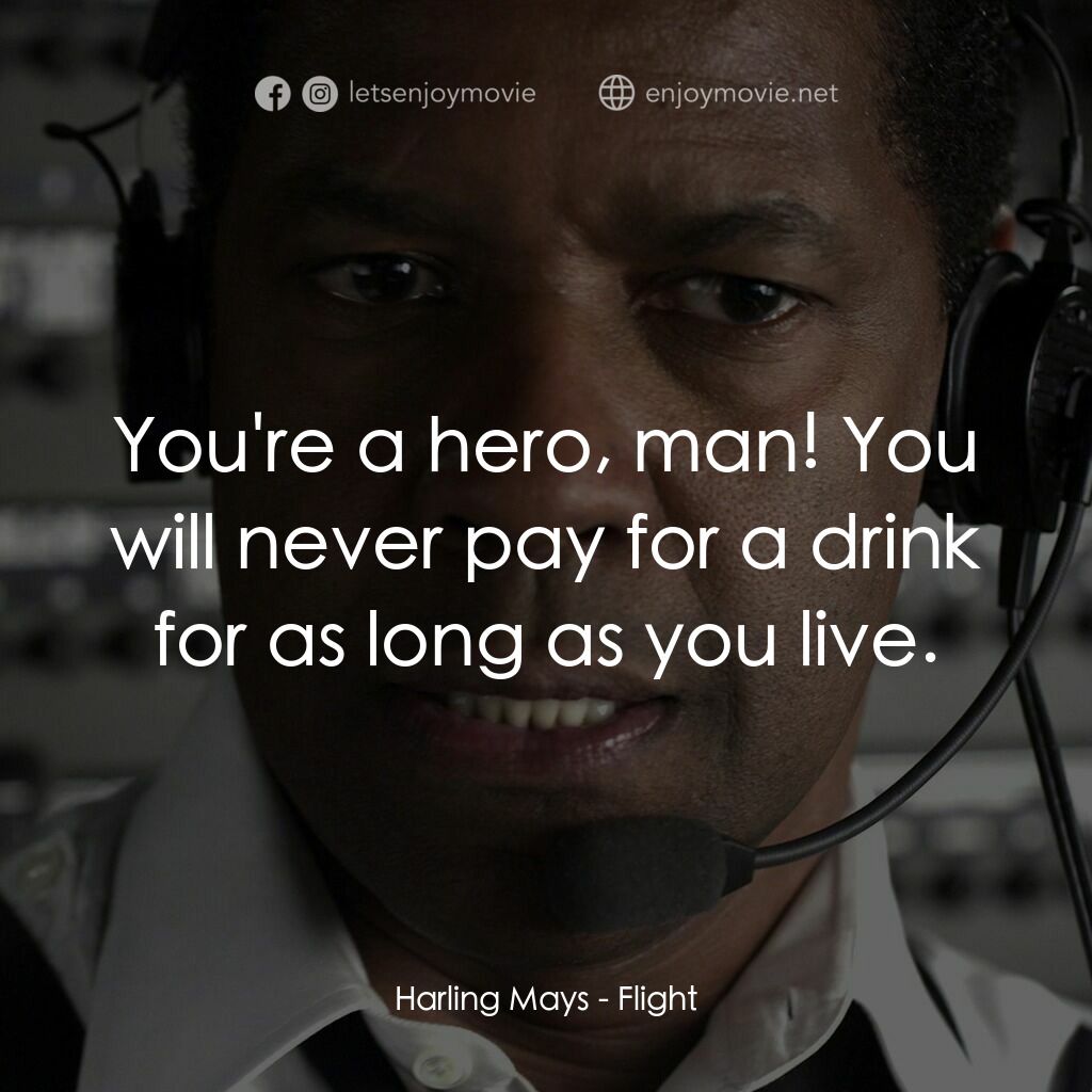 機密真相電影對白：Harling Mays:  You're a hero, man! You will never pay for a drink for as long as 