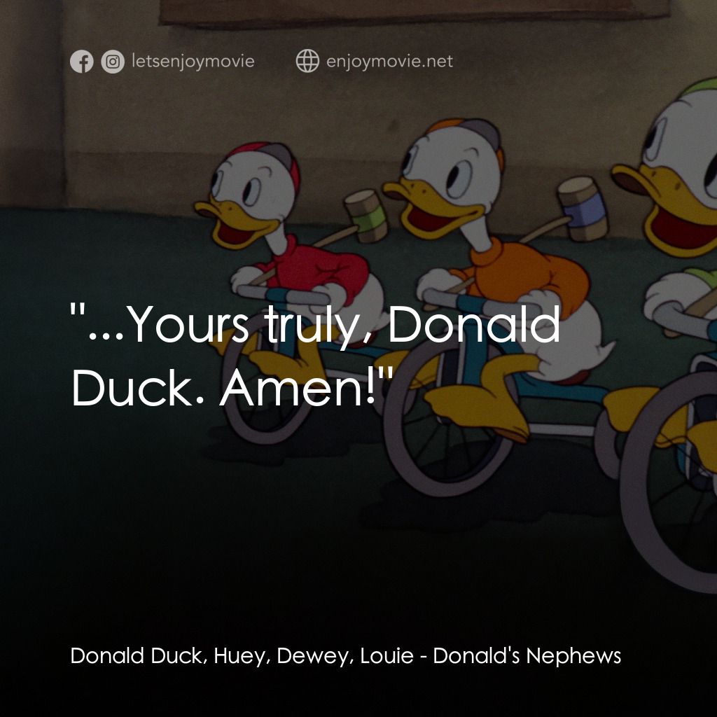 《唐老鴨的外甥》經典台詞：Donald Duck, Huey, Dewey, Louie:  "...Yours t ...