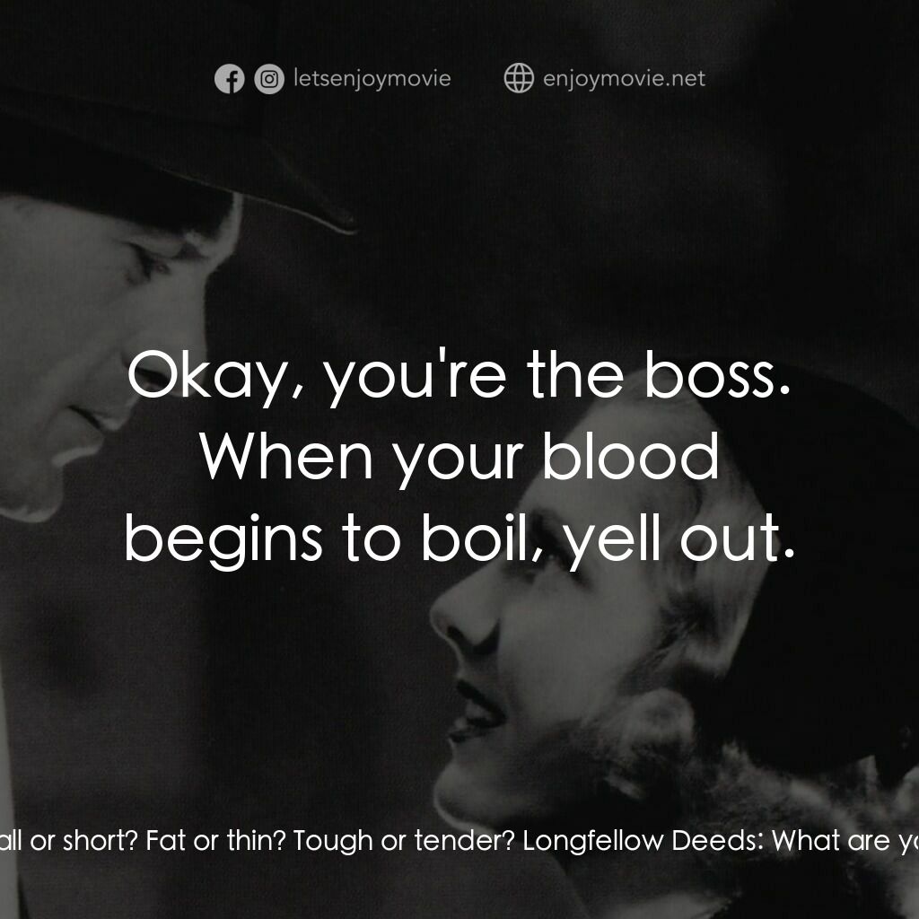Mr. Deeds Goes to Town電影對白：Cornelius Cobb:  Well, how 'bout tonight? What would you like in the way of enter