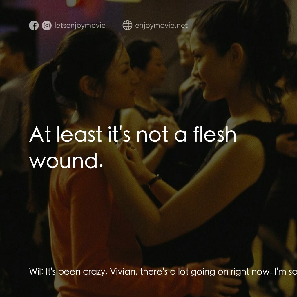 面子電影對白：Wil:  It's been crazy. Vivian, there's a lot going on right now. I'm sorry if I..